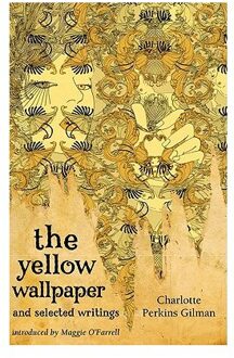 The Yellow Wallpaper And Selected Writings