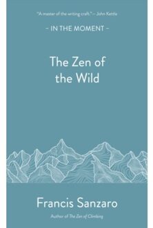 The Zen Of The Wild - In The Moment - Francis Sanzaro