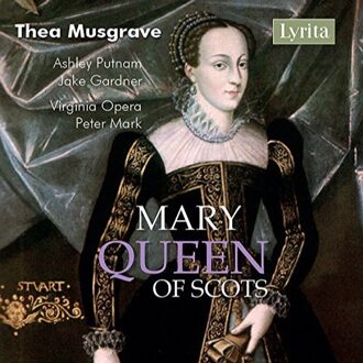 Thea Musgrave: Mary Queen of Scots