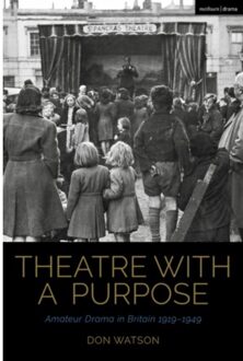 Theatre With A Purpose - Cultural Histories Of Theatre And Performance - Don (Independent scholar) Watson