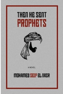 Then He Sent Prophets - Mohamed Seif El Nasr