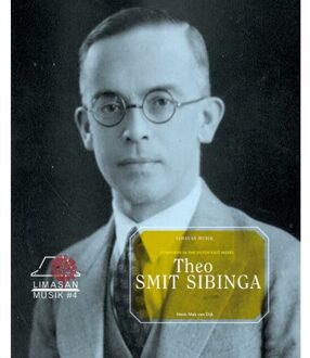 Theo Smit Sibinga, Composer In The Dutch East Indies - Henk Mak van Dijk