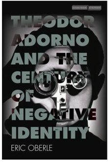 Theodor Adorno and the Century of Negative Identity