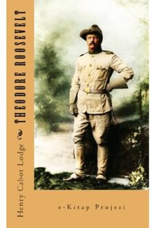 Theodore Roosevelt - Henry Cabot Lodge