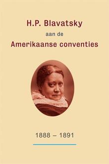 Theosophical University H.P. Blavatsky aan de Amerikaanse conventies: 1888-1891 - Boek Helena Blavatsky (9491433105)