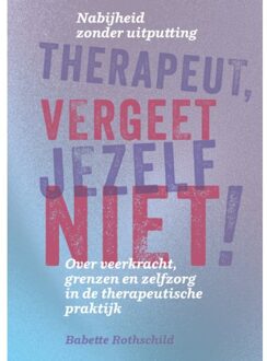 Therapeut, Vergeet Jezelf Niet! - Babette Rothschild
