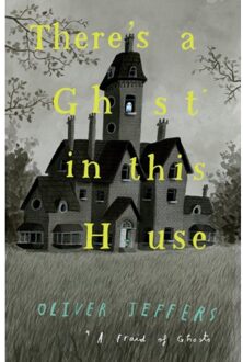There’s A Ghost In This House - Oliver Jeffers