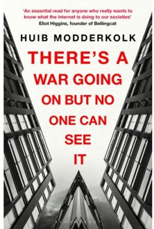 There's A War Going On But No One Can See It - Huib Modderkolk
