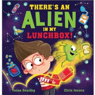 There's An Alien In My Lunchbox! - Tessa Gearing