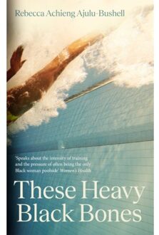 These Heavy Black Bones - Ajulu-Bushell, Rebecca Achieng