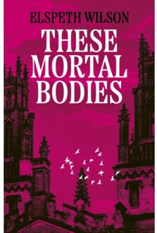 These Mortal Bodies - Elspeth Wilson