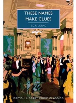 These Names Make Clues - British Library Crime Classics - E.C.R Lorac