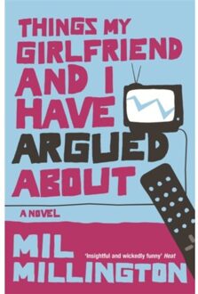 Things My Girlfriend And I Have Argued About - Mil Millington