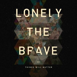 Things Will Matter - Lonely The Brave