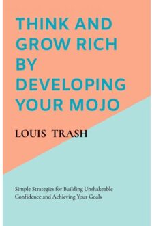 Think And Grow Rich By Developing Your Mojo - Louis Trash