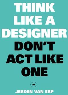 Think like a designer, don't act like one - Boek Jeroen Van Erp (9063694946)