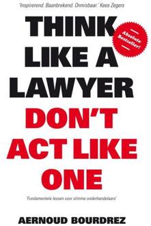 Think like a lawyer don t act like one - Boek Aernoud Bourdrez (9063693087)