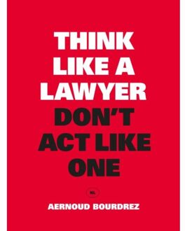 Think like a lawyer don t act like one - Boek Aernoud Bourdrez (9063693087)