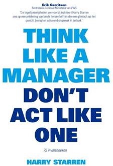 Think like a manager, don't act like one - Boek Harry G. Starren (9063693850)