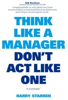 Think like a manager, don't act like one - Boek Harry G. Starren (9063693850)
