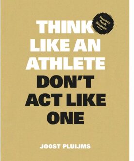 Think Like An Athlete, Don't Act Like One - Joost Pluijms