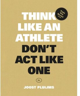 Think Like An Athlete, Don't Act Like One - Joost Pluijms