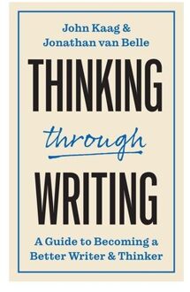Thinking Through Writing - Skills For Scholars - John Kaag