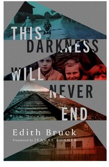 This Darkness Will Never End - Edith Bruck