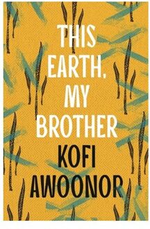 This Earth, My Brother - Kofi Awoonor