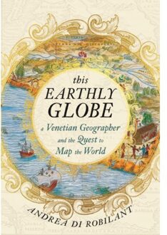 This Earthly Globe - Andrea di Robilant