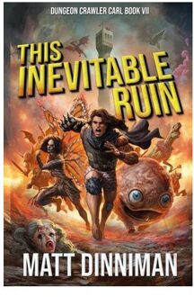This Inevitable Ruin: Dungeon Crawler Carl Book 7 - Dungeon Crawler Carl - Matt Dinniman