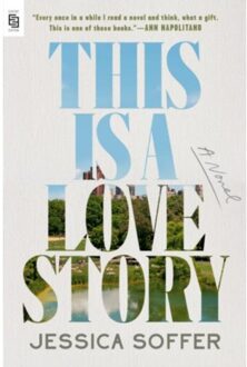 This Is A Love Story: A Novel - Jessica Soffer