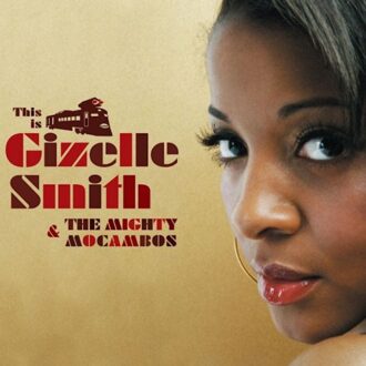 This Is Gizelle Smith & The Mighty Mocambos