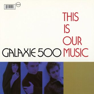 This Is Our Music - Galaxie 500