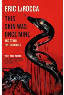 This Skin Was Once Mine And Other Disturbances - Eric LaRocca