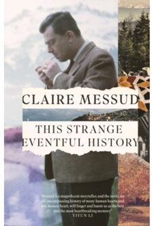 This Strange Eventful History - Messud, Claire