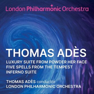 Thomas Ades: Luxury Suite From Powder Her Face/Five Spells From The Tempest/Inferno Suite - London Philharmonic Orchestra &