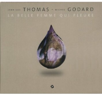 Thomas J-L /Godard M - La Belle Femme Qui Pleure