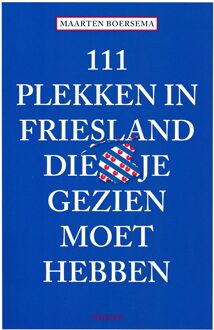 Thoth, Uitgeverij 111 plekken in friesland die je gezien moet hebben - Boek Maarten Boersema (9068687476)