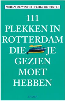 Thoth, Uitgeverij 111 plekken in Rotterdam die je gezien moet hebben - Boek Mirjam de Winter (9068687441)