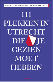 Thoth, Uitgeverij 111 Plekken in Utrecht die je gezien moet hebben - Boek Fenna Riethof (9068687050)