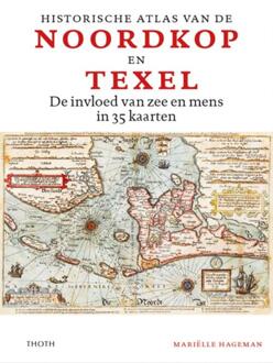 Thoth, Uitgeverij Historische Atlas Van De Noordkop En Texel - Mariëlle Hageman