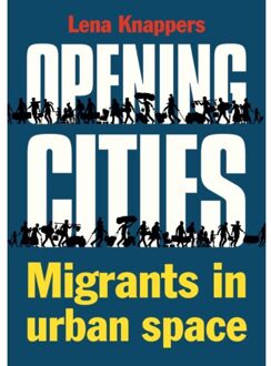 Thoth, Uitgeverij Opening Cities - Migrants In Urban Space - Lena Knappers