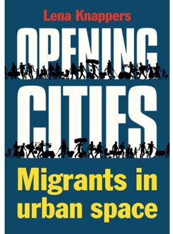 Thoth, Uitgeverij Opening Cities - Migrants In Urban Space - Lena Knappers