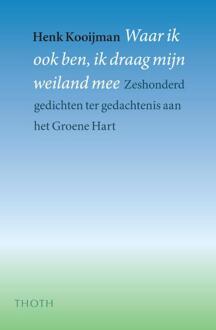 Thoth, Uitgeverij Waar ik ook ben, ik draag mijn weiland mee - Boek Hans Kooijman (906868499X)