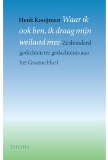 Thoth, Uitgeverij Waar ik ook ben, ik draag mijn weiland mee - Boek Hans Kooijman (906868499X)