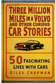 Three Million Miles In A Volvo And Other Curious Car Stories - Giles Chapman