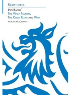 Three Novels Of Iain Banks: Whit, The Crow Road And The Wasp Factory - Scotnotes - A. MacGillivray