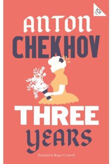 Three Years: New Translation - Alma Classics 101 Pages - Anton Chekhov