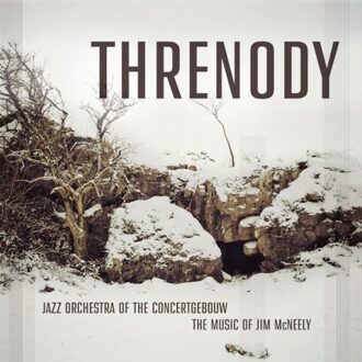 Threnody (The Music Of Jim Mcneely) - Jazz Orchestra Of The Concertgeb